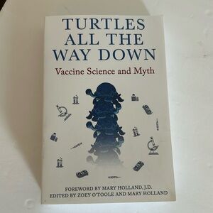Turtles all the way down, vaccine science and myth by Mary Holland